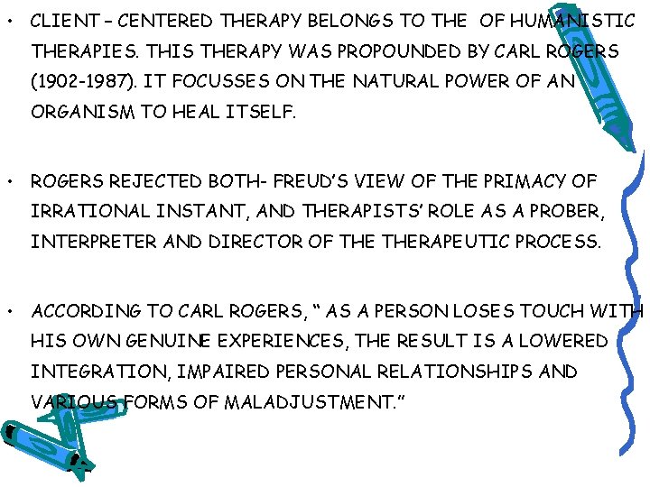  • CLIENT – CENTERED THERAPY BELONGS TO THE OF HUMANISTIC THERAPIES. THIS THERAPY