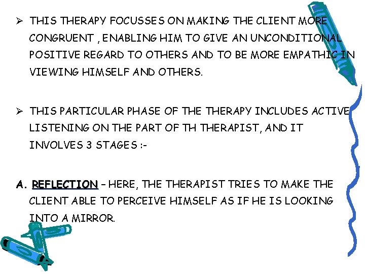 Ø THIS THERAPY FOCUSSES ON MAKING THE CLIENT MORE CONGRUENT , ENABLING HIM TO