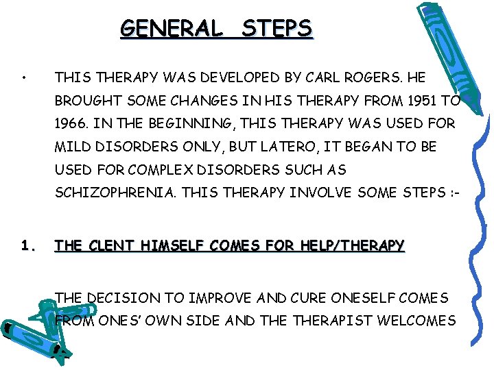 GENERAL STEPS • THIS THERAPY WAS DEVELOPED BY CARL ROGERS. HE BROUGHT SOME CHANGES