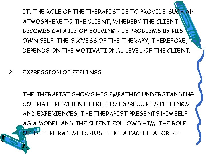 IT. THE ROLE OF THERAPIST IS TO PROVIDE SUCH AN ATMOSPHERE TO THE CLIENT,