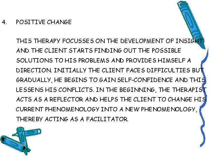 4. POSITIVE CHANGE THIS THERAPY FOCUSSES ON THE DEVELOPMENT OF INSIGHT AND THE CLIENT