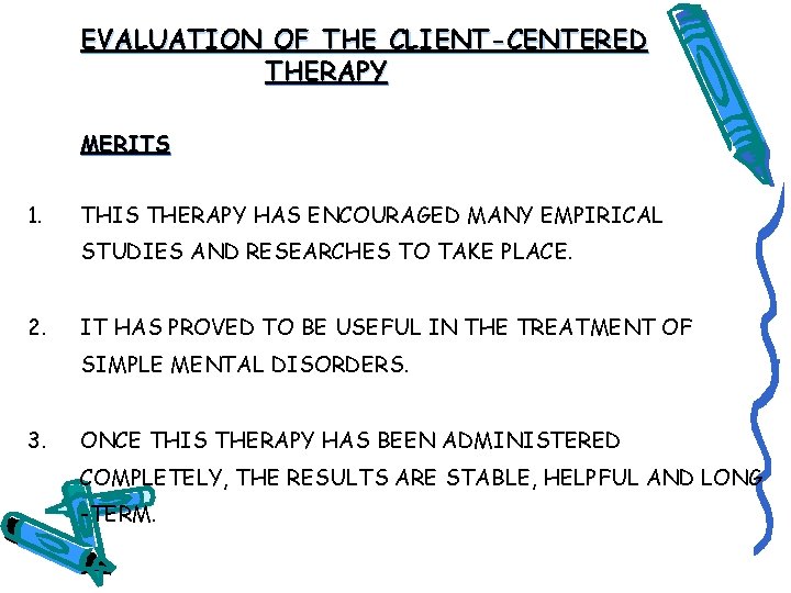 EVALUATION OF THE CLIENT-CENTERED THERAPY MERITS 1. THIS THERAPY HAS ENCOURAGED MANY EMPIRICAL STUDIES