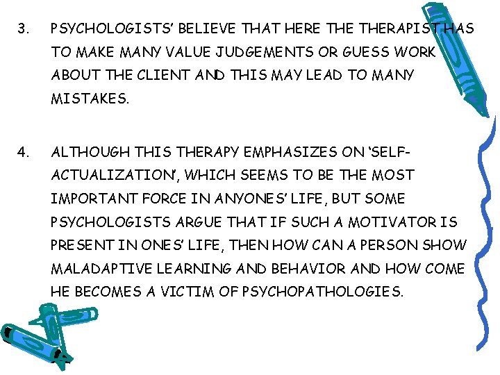 3. PSYCHOLOGISTS’ BELIEVE THAT HERE THERAPIST HAS TO MAKE MANY VALUE JUDGEMENTS OR GUESS