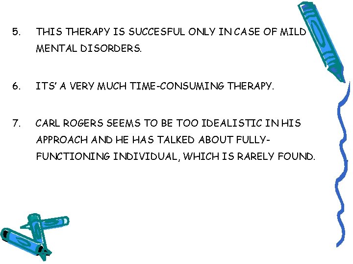 5. THIS THERAPY IS SUCCESFUL ONLY IN CASE OF MILD MENTAL DISORDERS. 6. ITS’