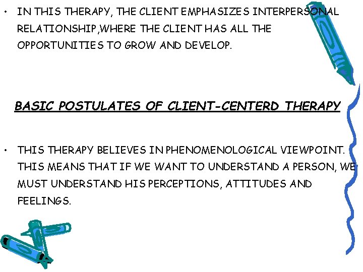  • IN THIS THERAPY, THE CLIENT EMPHASIZES INTERPERSONAL RELATIONSHIP, WHERE THE CLIENT HAS