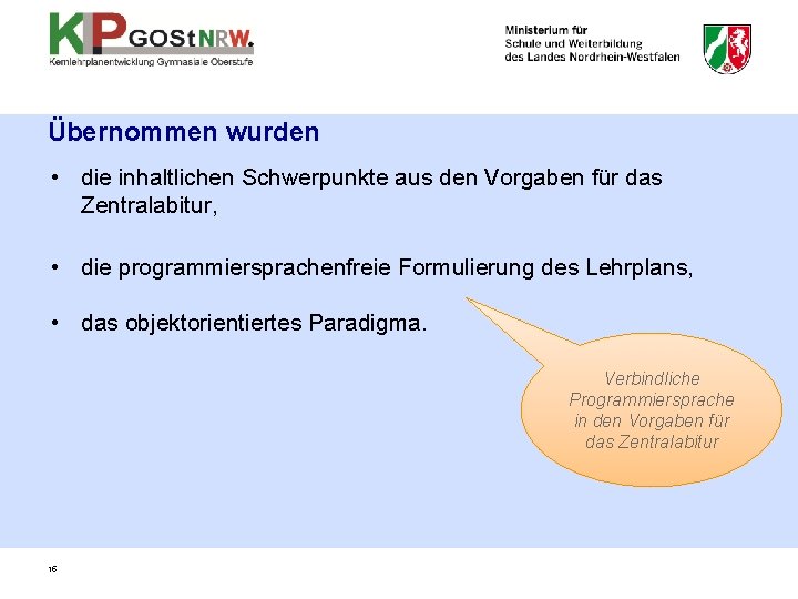 Übernommen wurden • die inhaltlichen Schwerpunkte aus den Vorgaben für das Zentralabitur, • die