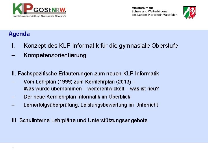 Agenda I. Konzept des KLP Informatik für die gymnasiale Oberstufe – Kompetenzorientierung II. Fachspezifische