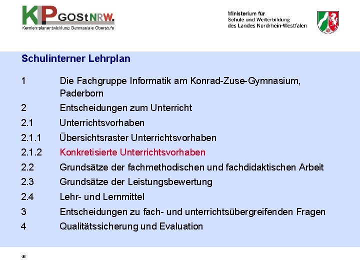 Schulinterner Lehrplan 1 Die Fachgruppe Informatik am Konrad-Zuse-Gymnasium, Paderborn 2 Entscheidungen zum Unterricht 2.