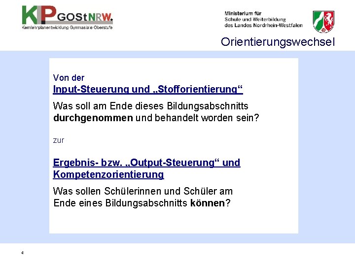 Orientierungswechsel Von der Input-Steuerung und „Stofforientierung“ Was soll am Ende dieses Bildungsabschnitts durchgenommen und