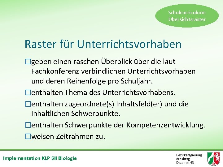 Schulcurriculum: Übersichtsraster Raster für Unterrichtsvorhaben �geben einen raschen Überblick über die laut Fachkonferenz verbindlichen