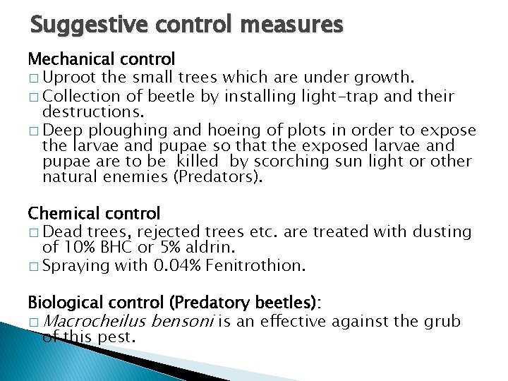 Suggestive control measures Mechanical control � Uproot the small trees which are under growth.