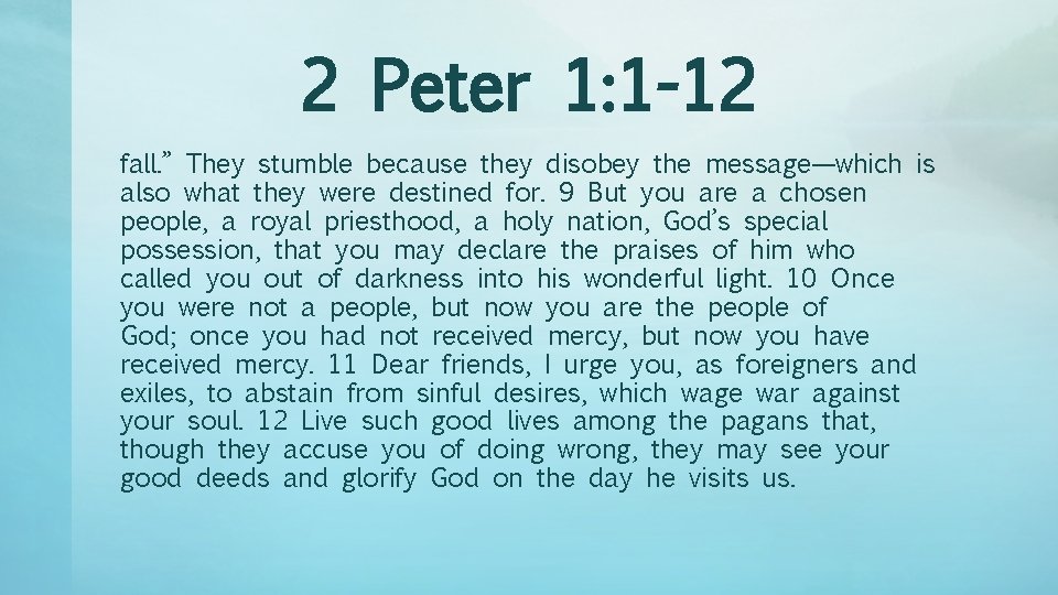 2 Peter 1: 1 -12 fall. ” They stumble because they disobey the message—which