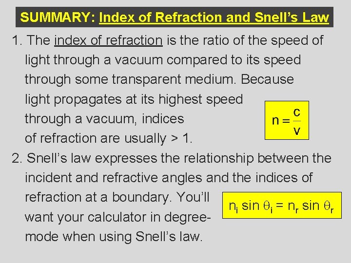 SUMMARY: Index of Refraction and Snell’s Law 1. The index of refraction is the