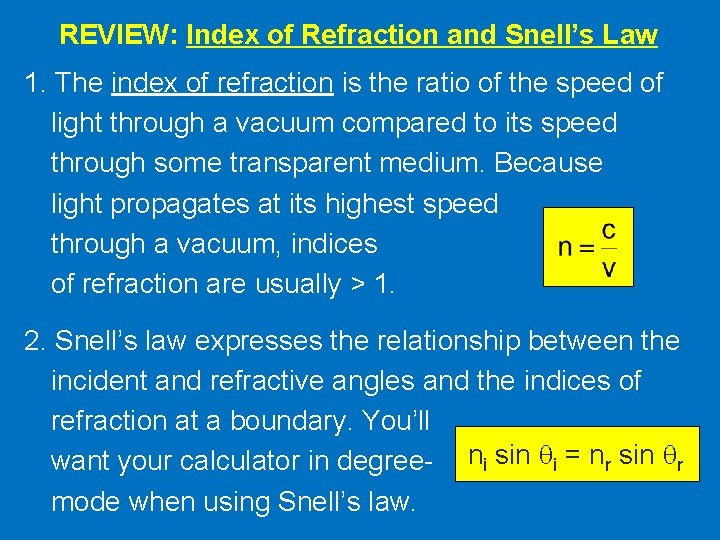 REVIEW: Index of Refraction and Snell’s Law 1. The index of refraction is the