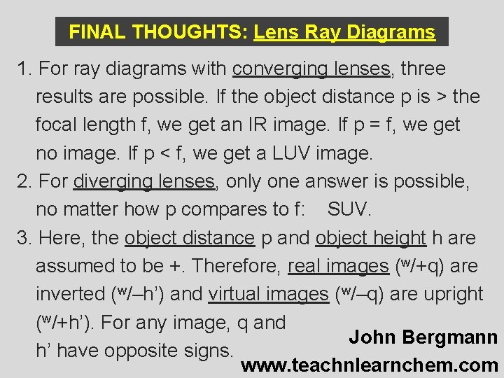 FINAL THOUGHTS: Lens Ray Diagrams 1. For ray diagrams with converging lenses, three results