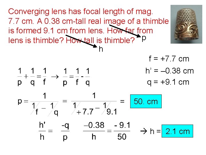 Converging lens has focal length of mag. 7. 7 cm. A 0. 38 cm-tall