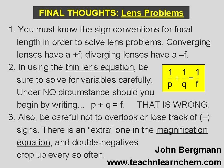 FINAL THOUGHTS: Lens Problems 1. You must know the sign conventions for focal length