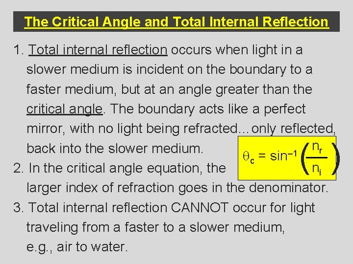 The Critical Angle and Total Internal Reflection 1. Total internal reflection occurs when light