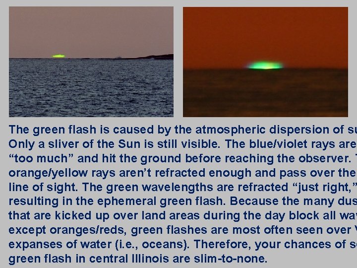 The green flash is caused by the atmospheric dispersion of su Only a sliver