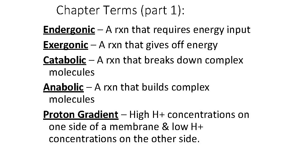 Chapter Terms (part 1): Endergonic – A rxn that requires energy input Exergonic –