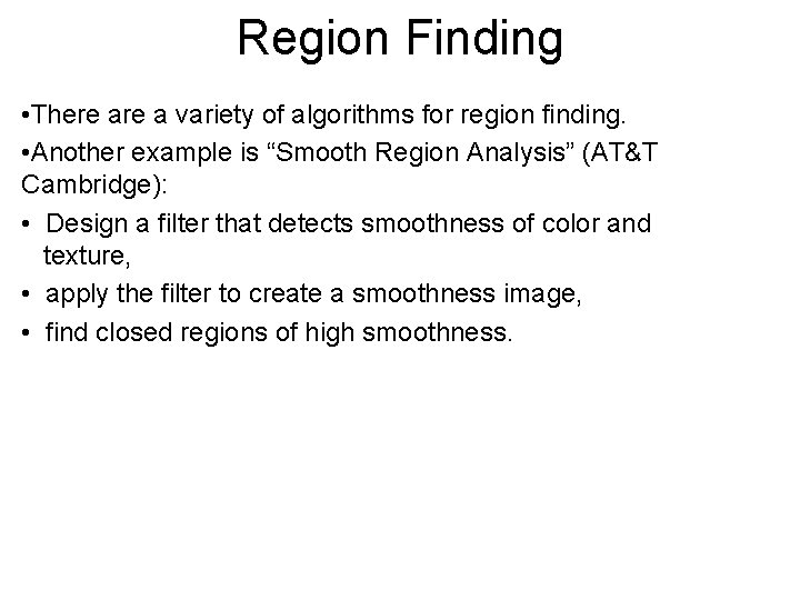 Region Finding • There a variety of algorithms for region finding. • Another example
