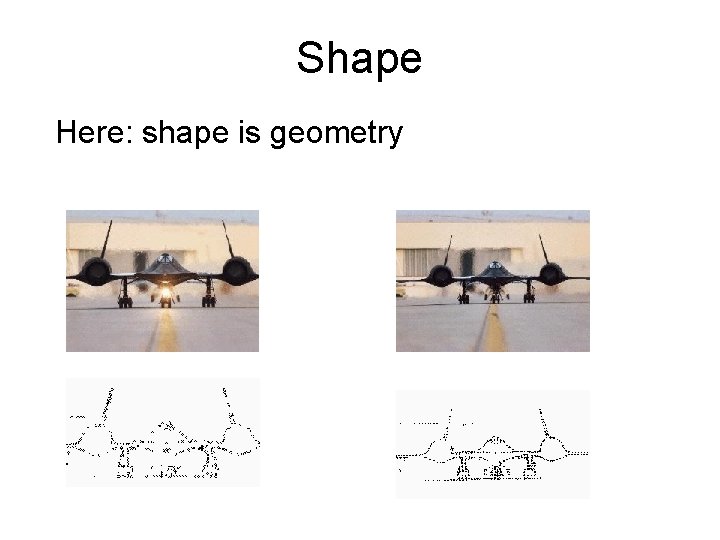 Shape Here: shape is geometry 