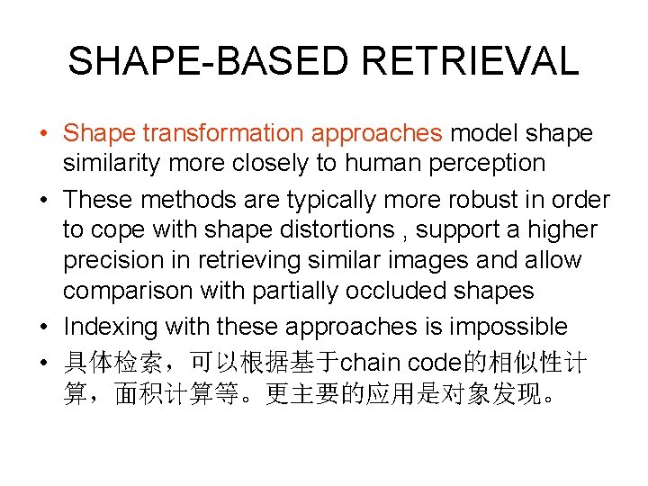 SHAPE-BASED RETRIEVAL • Shape transformation approaches model shape similarity more closely to human perception