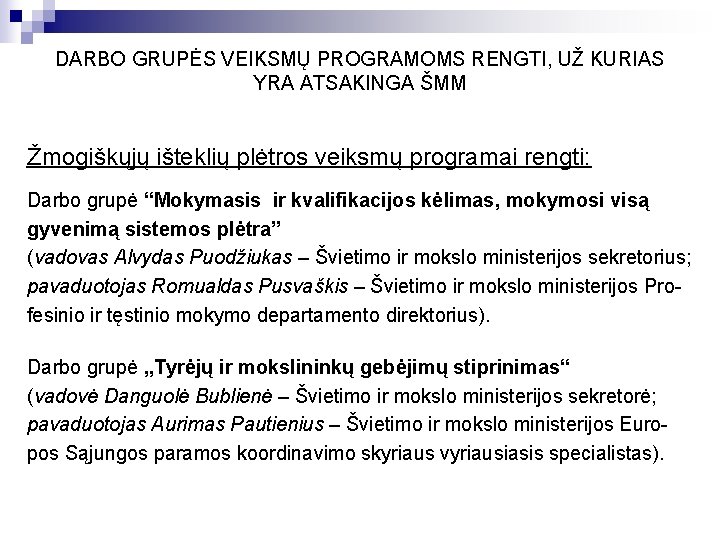 DARBO GRUPĖS VEIKSMŲ PROGRAMOMS RENGTI, UŽ KURIAS YRA ATSAKINGA ŠMM Žmogiškųjų išteklių plėtros veiksmų