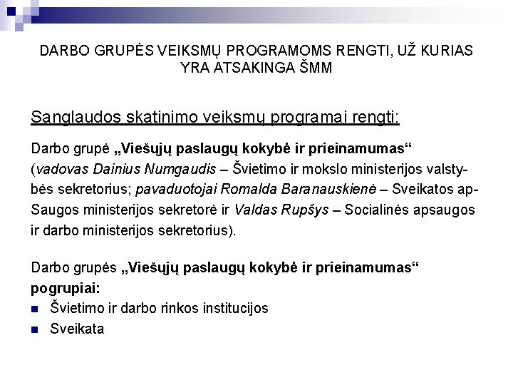 DARBO GRUPĖS VEIKSMŲ PROGRAMOMS RENGTI, UŽ KURIAS YRA ATSAKINGA ŠMM Sanglaudos skatinimo veiksmų programai