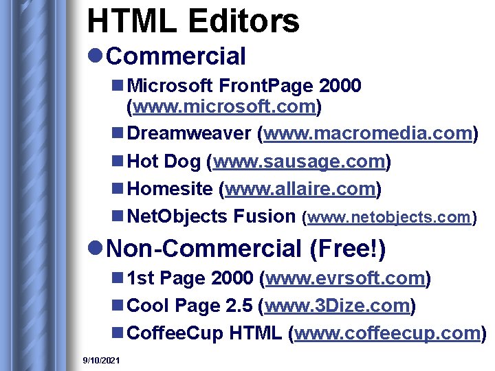 HTML Editors l. Commercial n Microsoft Front. Page 2000 (www. microsoft. com) n Dreamweaver