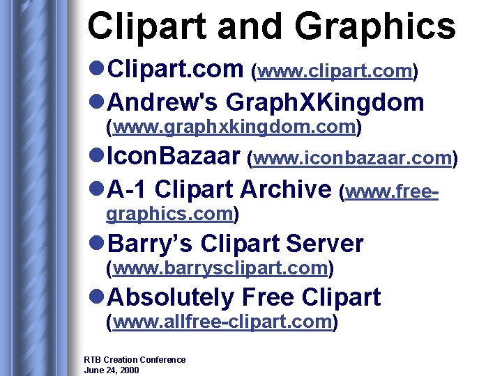 Clipart and Graphics l. Clipart. com (www. clipart. com) l. Andrew's Graph. XKingdom (www.