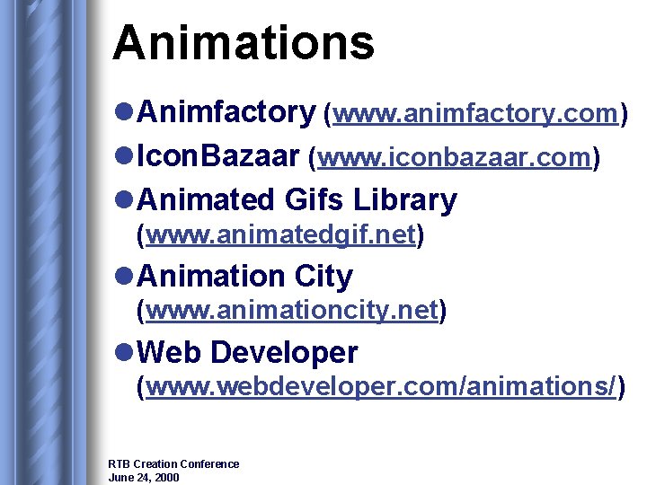 Animations l Animfactory (www. animfactory. com) l Icon. Bazaar (www. iconbazaar. com) l Animated