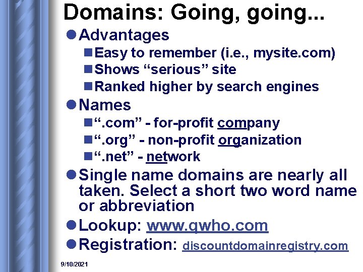Domains: Going, going. . . l Advantages n Easy to remember (i. e. ,