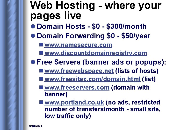 Web Hosting - where your pages live l Domain Hosts - $0 - $300/month