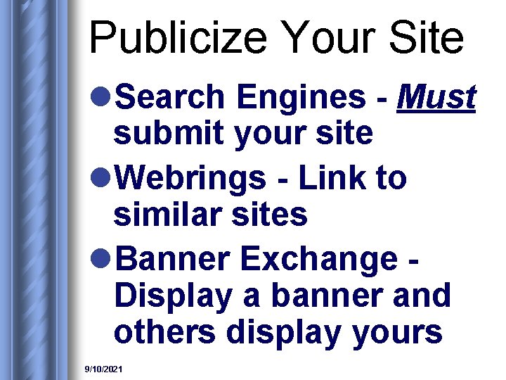 Publicize Your Site l. Search Engines - Must submit your site l. Webrings -