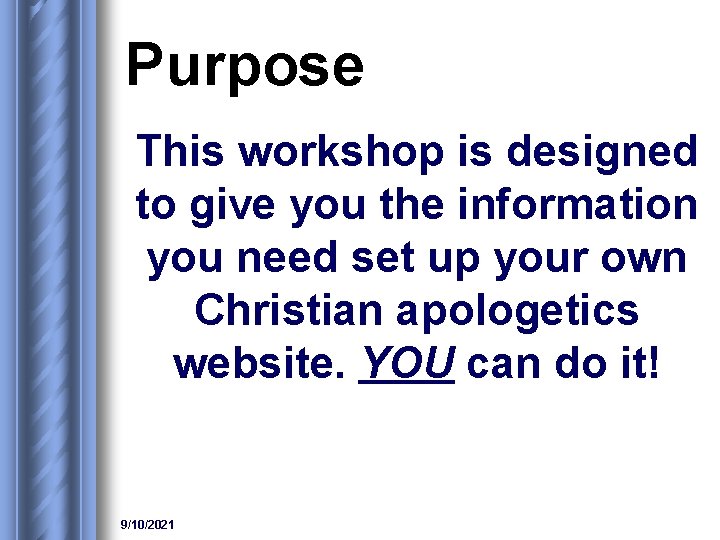 Purpose This workshop is designed to give you the information you need set up