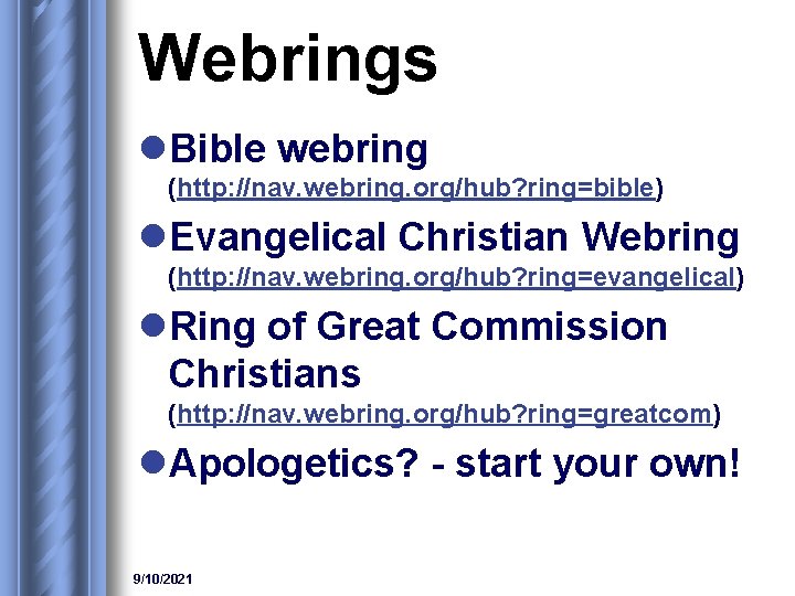 Webrings l. Bible webring (http: //nav. webring. org/hub? ring=bible) l. Evangelical Christian Webring (http: