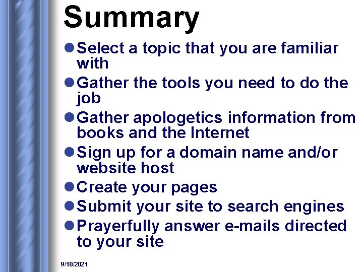 Summary l Select a topic that you are familiar with l Gather the tools