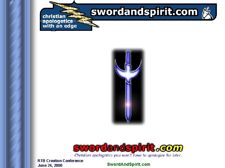 RTB Creation Conference June 24, 2000 Sword. And. Spirit. com 