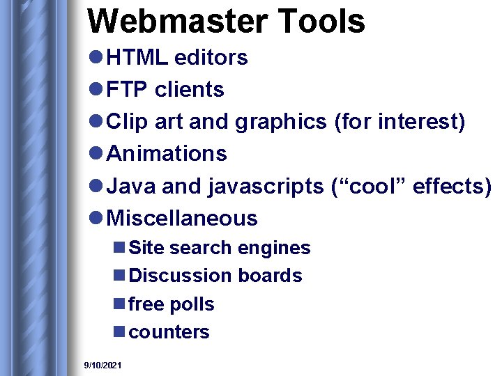 Webmaster Tools l HTML editors l FTP clients l Clip art and graphics (for