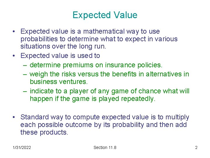 Expected Value • Expected value is a mathematical way to use probabilities to determine