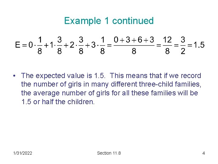 Example 1 continued • The expected value is 1. 5. This means that if