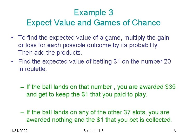 Example 3 Expect Value and Games of Chance • To find the expected value