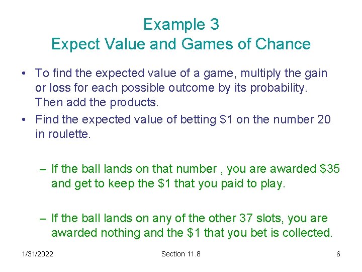 Example 3 Expect Value and Games of Chance • To find the expected value