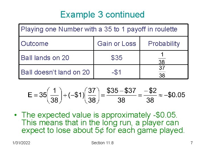 Example 3 continued Playing one Number with a 35 to 1 payoff in roulette