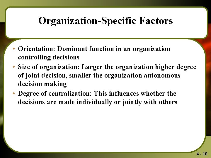 Organization-Specific Factors • Orientation: Dominant function in an organization controlling decisions • Size of