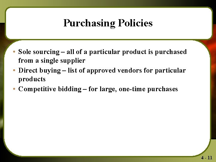 Purchasing Policies • Sole sourcing – all of a particular product is purchased from