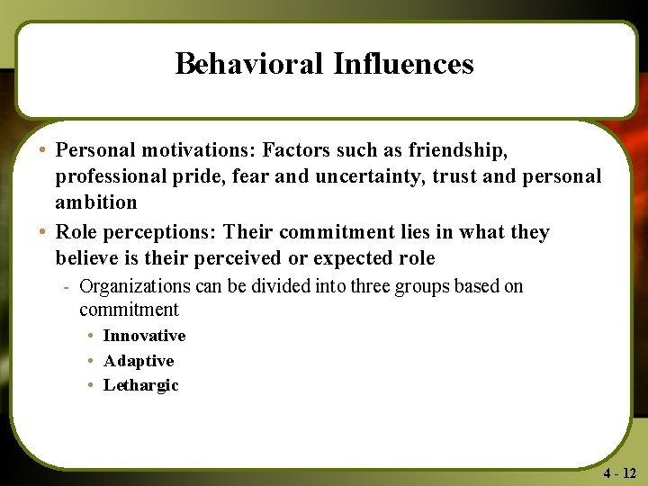 Behavioral Influences • Personal motivations: Factors such as friendship, professional pride, fear and uncertainty,