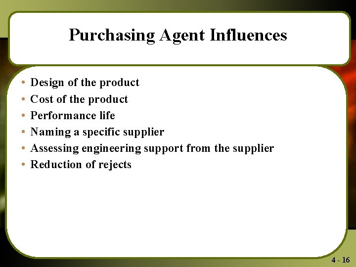 Purchasing Agent Influences • • • Design of the product Cost of the product