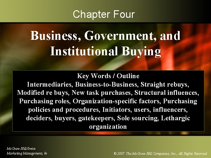 Chapter Four Business, Government, and Institutional Buying Key Words / Outline Intermediaries, Business-to-Business, Straight